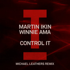 Martin Ikin - Control It (Michael Leathers Remix) [FREE DOWNLOAD]