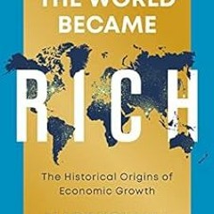 % How the World Became Rich: The Historical Origins of Economic Growth BY: Mark Koyama (Author)