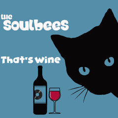 The Soulbees -That's Wine
