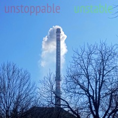 Unstoppable Unstable