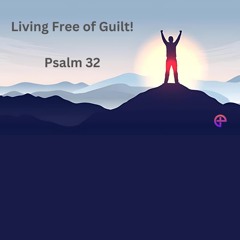 Living free of guilt | Psalm 32 | Louis Claassen | (01.09.24)