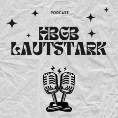 HBGB Lautstark! - Podcast Episode 3