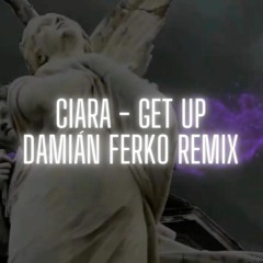 Ciara - Get Up (Damián Ferko Remix)
