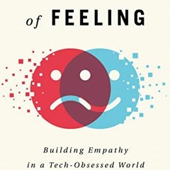 [Read] EPUB KINDLE PDF EBOOK The Future of Feeling: Building Empathy in a Tech-Obsessed World by  Ka