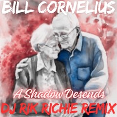 Bill Cornelius - A Shadow Desends (DJ Rik Richie Remix)
