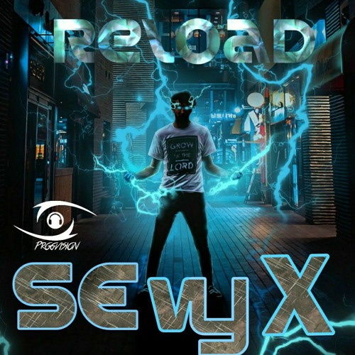 SEvyX - Reload (Snipped)
