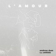 Andrew Dum feat. Atthida - L’ amour(original Mix)
