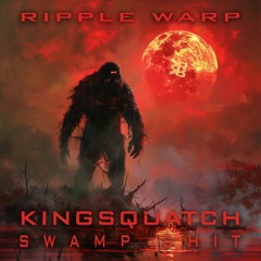 KINGSQUATCH - SWAMP SHIT