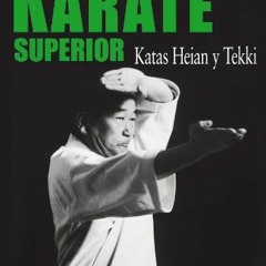 [ACCESS] PDF EBOOK EPUB KINDLE KÁRATE SUPERIOR 5. KATAS HEIAN Y TEKKI (Karate Superior / Best Karat