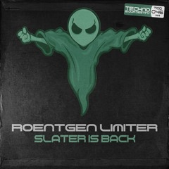 Roentgen Limiter - Slater Is Back (Original Mix) OUT NOW!