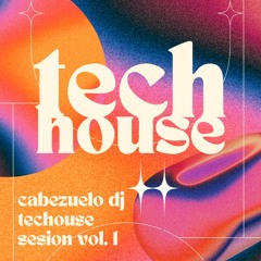 TECHOUSE SESIONS VOL 1 CABEZUELO DJ