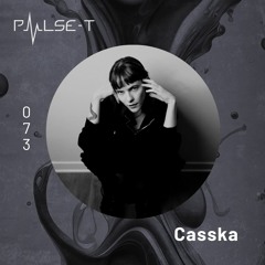 Pulse T Radio 073 - Casska