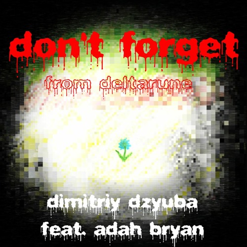 Don't Forget (from Deltarune) [feat. Adah Bryan]