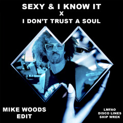 Sexy & I Know It X IDTAS- Ship Wrek, Disco Lines (MIKE WOODS EDIT)