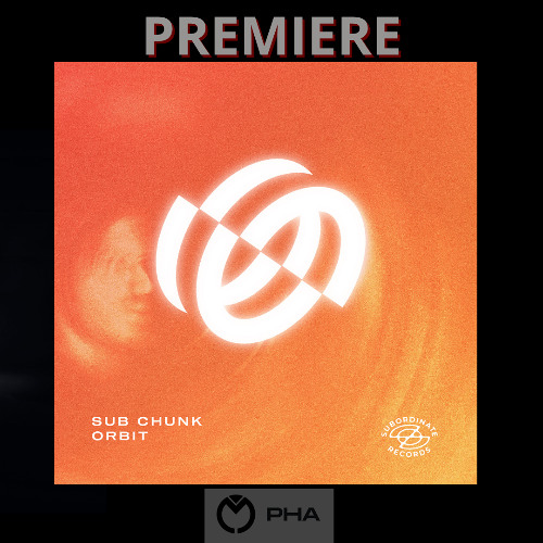PREMIERE: Sub Chunk - Orbit ( Original Mix) [Subordinate Records]