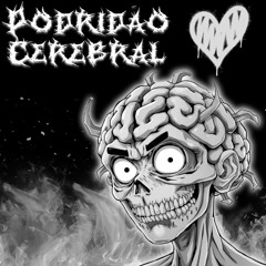 Podridão Cerebral