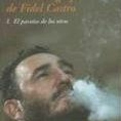 [VIEW] EPUB ✔️ La Autobiografia de Fidel Castro: I: El Paraiso de los Otros (Coleccio