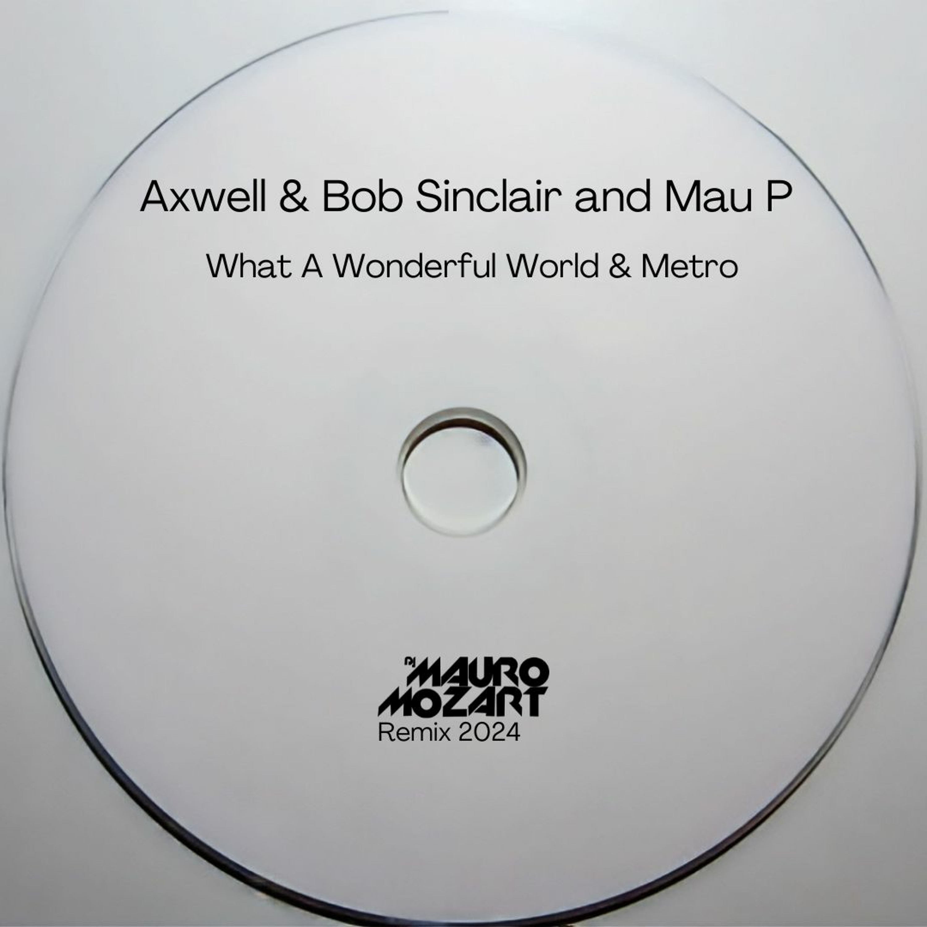 @xwell & Bob Sincl@ir and Mau P - Metro & What A Wonderful World (Mauro Mozart 2024 Remix) episode artwork