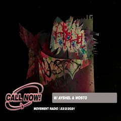 CALL NOW! vol.04 w/ WOSTO and Ayshel at Movement Radio