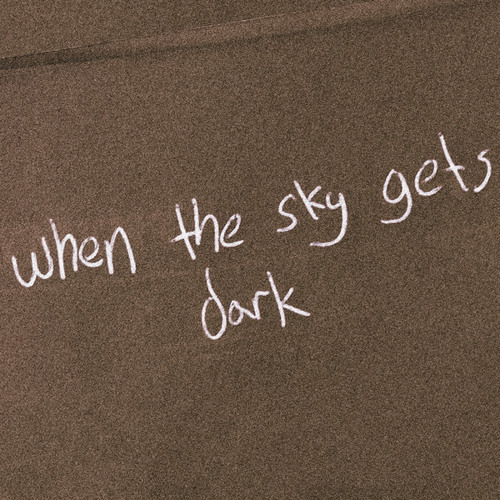 when the sky gets dark