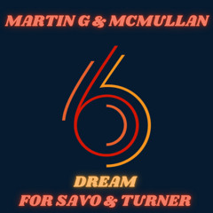 Martin G & McMullan - Dream - Anthem 6 [Fur Savo & Turner]