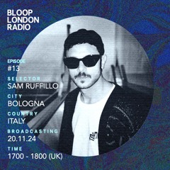 Bloop's House #13 w/ Sam Ruffillo - 20.11.24