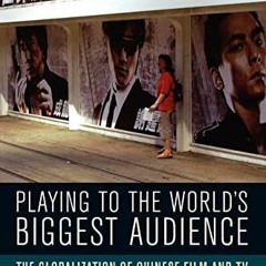 [View] EPUB KINDLE PDF EBOOK Playing to the World's Biggest Audience: The Globalization of Chinese F