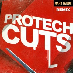 Protech - Cuts (Mark Tailor Remix)