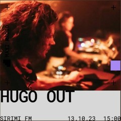 SIRIMIRI FM w/ Hugo Out / 13-10-23