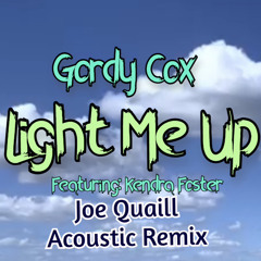 Light Me Up - Gordy Cox feat: Kendra Foster (Joe Quaill Acoustic Remix)