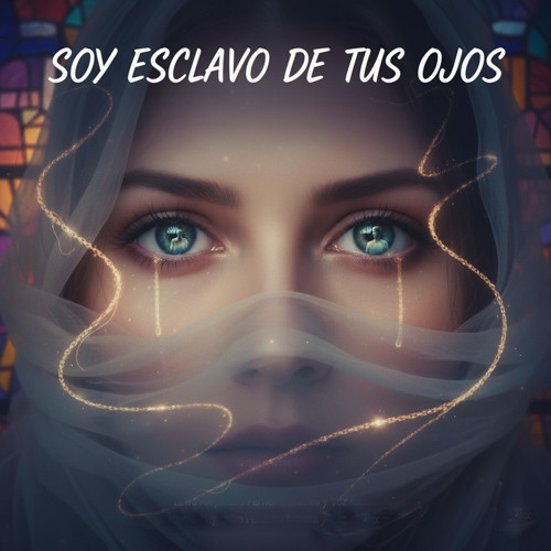 Soy Esclavo de Tus Ojos