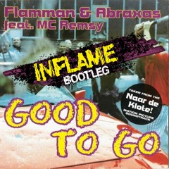 Flamman & Abraxas - Good To Go (Inflame Bootleg) [FREE DOWNLOAD]
