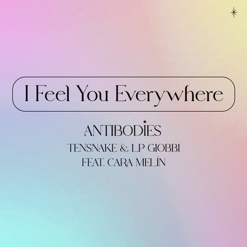 I Feel You Everywhere (Antibodies) [feat. Cara Melín]