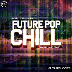 Future Pop Chill *** Download FREE Samples ***