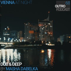 68: Masha Dabelka | Dub & Deep | Vienna at Night