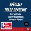 SPÉCIALE TRADE DEADLINE 2021 - Tous les trades, toutes les équipes - TIME OUT S3E18