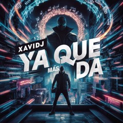 Ya Qué Más Da [XaviDJ]