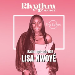 Rhythm Xchange Radio Episode 003- By Lisa Nwoye