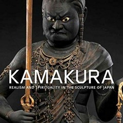 FREE PDF ✔️ Kamakura: Realism and Spirituality in the Sculpture of Japan by  Ive Cova