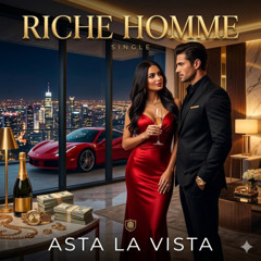 RICHE HOMME -ASTA LA VISTA