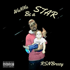 WANNA BE A STAR - RSNbreezy