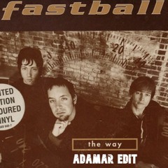 Fastball - The Way (Adamar Edit)