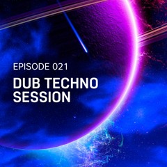 Episode 021 // Dub Techno Session