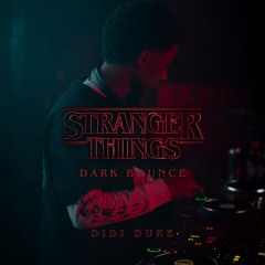 STRANGER THINGS (DIDI DUKE Dark Bounce Edit) [FREE DL]