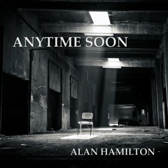 Anytime Soon