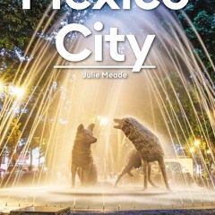 (PDF) Moon Mexico City: Neighborhood Walks, Food & Culture, Beloved Local Spots