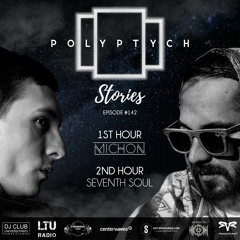 Polyptych Stories | Episode #142 (1h - Michon, 2h - Seventh Soul)