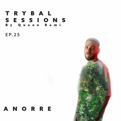 Trybal Sessions Ep.25 with Anorre
