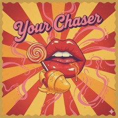Your Chaser