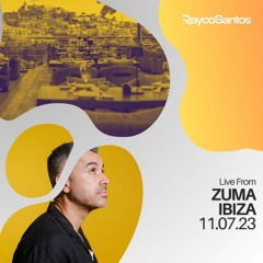 Rayco Santos live From Zuma Ibiza (11.07.2023)